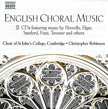 Charles Villiers Stanford Edward Elgar Ralph Vaughan Williams Herbert Howells Gerald Finzi Edmund Rubbra William Walton Benjamin Britten Choir Of St John S College Cambridge Christopher Robinson English Choral Music Amazon Com