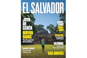 El Salvador Travel and History Guide 2026–2027: Beaches, Volcanoes and Nature, Local History and Culture, Charming Towns, Foo
