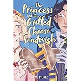 The Princess and the Grilled Cheese Sandwich (A Graphic Novel)