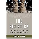 The Big Stick: The Limits of Soft Power and the Necessity of Military Force