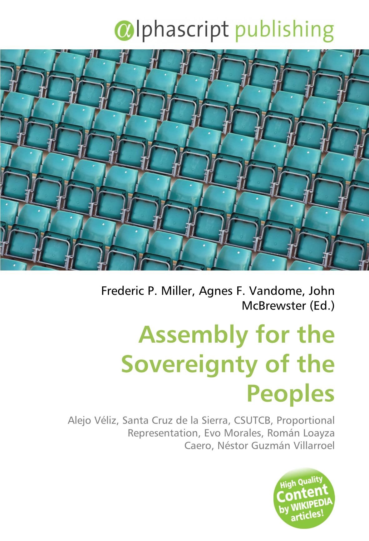 Assembly for the Sovereignty of the Peoples: Alejo Véliz, Santa Cruz de la  Sierra, CSUTCB, Proportional Representation, Evo Morales, Román Loayza  Caero, Néstor Guzmán Villarroel : Miller, Frederic P, Vandome, Agnes F,