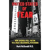 United States of Fear: How America Fell Victim to a Mass Delusional Psychosis
