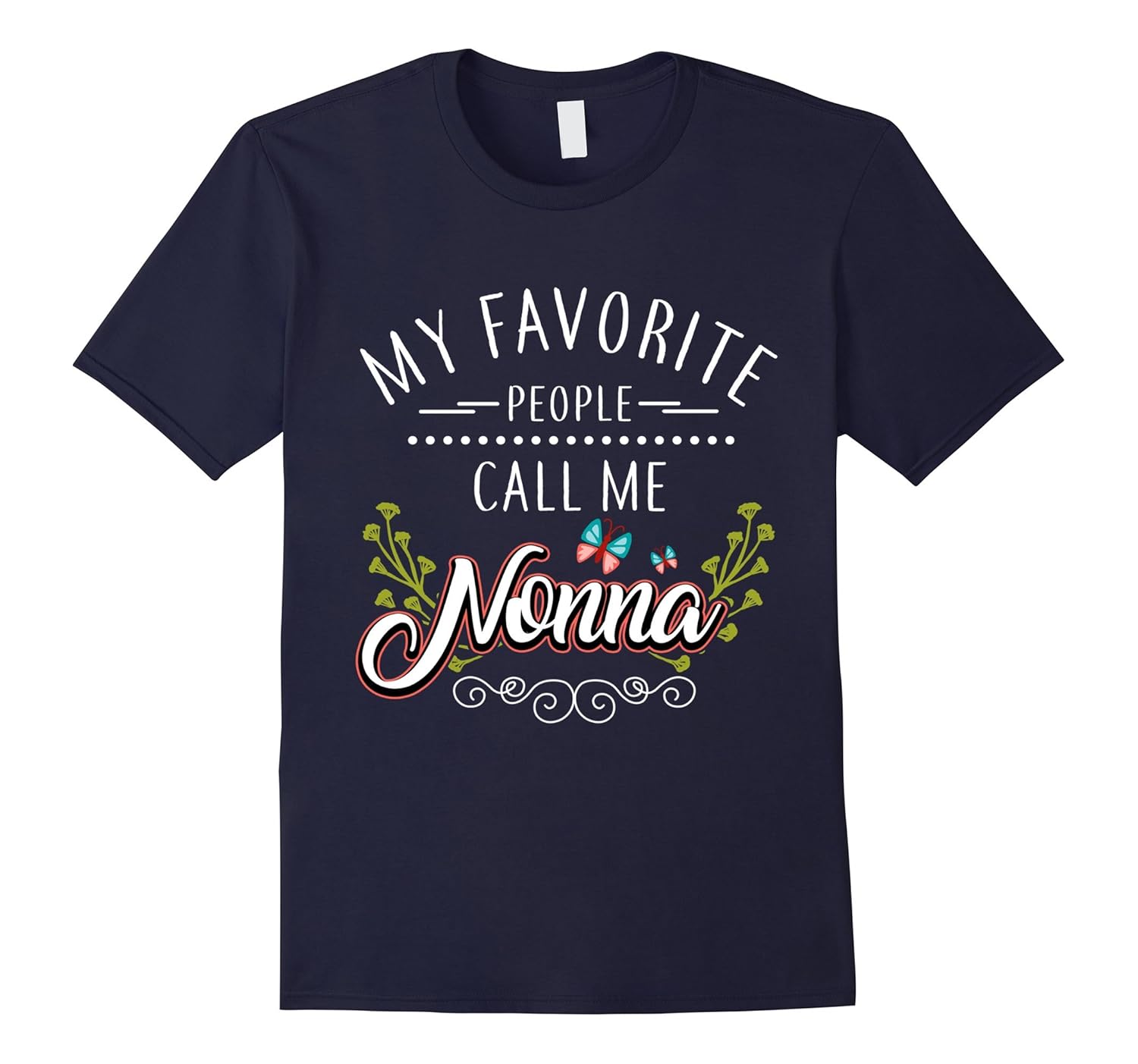 My Favorite People Call Me Nonna Gift Grandma T-Shirt-ANZ