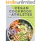 The Vegan Cookbook for Athletes: 101 Recipes and 3 Meal Plans to Build Endurance and Strength