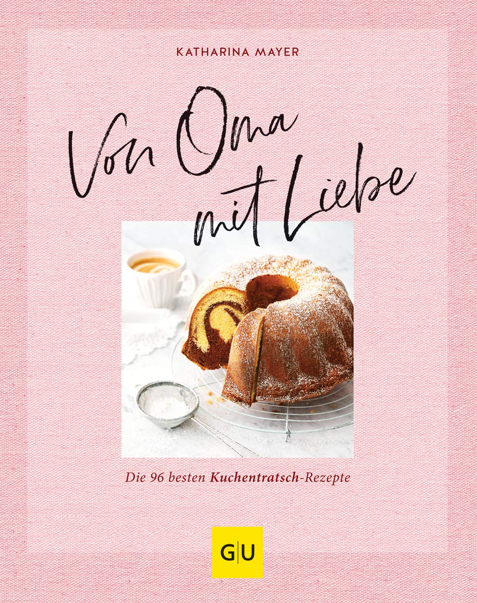 Von Oma Mit Liebe Die Besten Kuchentratsch Rezepte Mayer Katharina 9783833872228 Amazon Com Books 