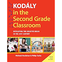 Kodály in the Second Grade Classroom: Developing the Creative Brain in the 21st Century (Kodaly Today Handbook Series) book cover