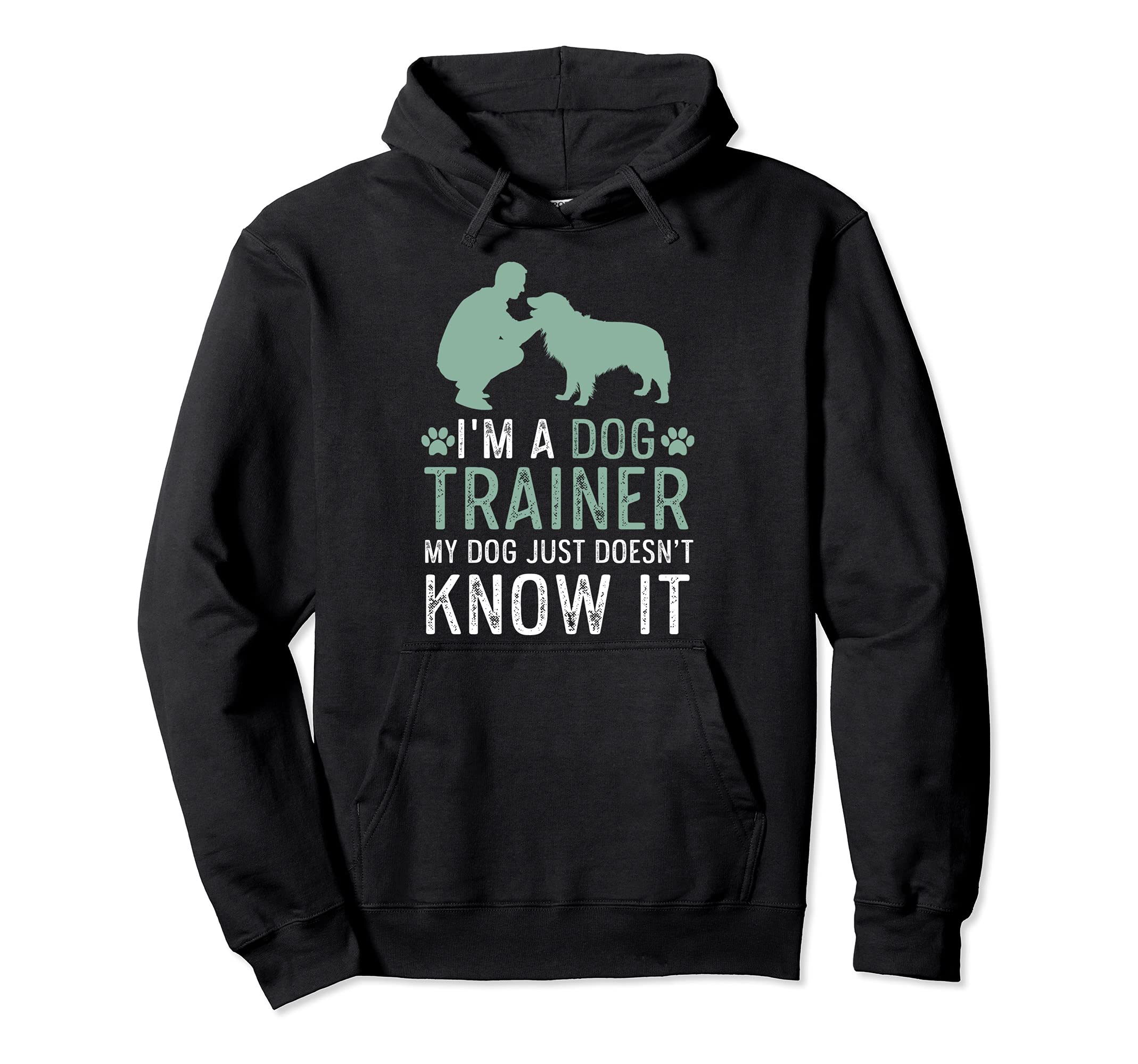 Dog Trainer my dog just doesn't know it for dog owner Pullover Hoodie