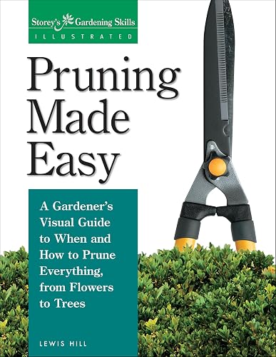 Pruning Made Easy: A Gardener's Visual Guide to When and How to Prune ...