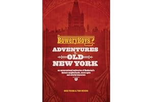 The Bowery Boys: Adventures in Old New York