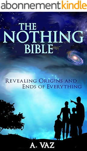 Download The Nothing Bible: Revealing Origins And Ends Of Everything (The Reality Bibles-2) (English Edition) PDF