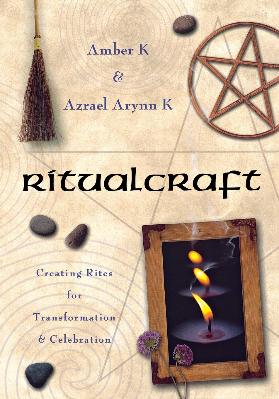 Ritualcraft: Creating Rites for Transformation and Celebration