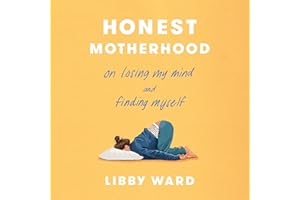 Honest Motherhood: On Losing My Mind and Finding Myself