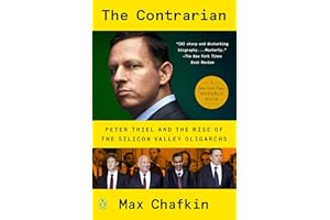 The Contrarian: Peter Thiel and the Rise of the Silicon Valley Oligarchs