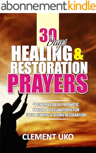 Download 30 Days Healing & Restoration Prayers: Powerful Daily Prophetic Prayers & Declarations for Total Health & Divine Restoration (English Edition) PDF