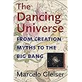 The Dancing Universe: From Creation Myths to the Big Bang (Understanding Science & Technology)