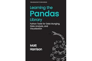 Learning the Pandas Library: Python Tools for Data Munging, Analysis, and Visualization (Treading on Python Book 12)