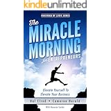 The Miracle Morning for Entrepreneurs: Elevate Your SELF to Elevate Your BUSINESS