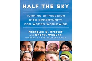 Half the Sky: Turning Oppression into Opportunity for Women Worldwide