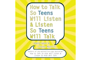 How to Talk So Teens Will Listen and Listen So Teens Will