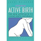 Active Birth - Revised Edition: The New Approach to Giving Birth Naturally (Non)