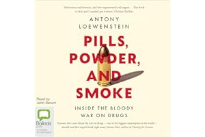 Pills, Powder, and Smoke: Inside the Bloody War on Drugs