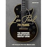 Les Paul - 70 Years: The definitive history of rock's greatest guitar
