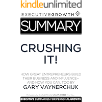 Summary: Crushing It! - How Great Entrepreneurs Build Their Business and Influence—and How You Can, Too by Gary… book cover