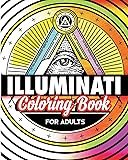 Illuminati Coloring Book For Adults: Stress Relieving Rituals Of Illumination