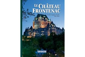 Le Château Frontenac: 5e édition, spécial 125e anniversaire (French Edition)