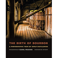 The Birth of Bourbon: A Photographic Tour of Early Distilleries book cover The Birth of Bourbon: A Photographic Tour of Early Distilleries book cover