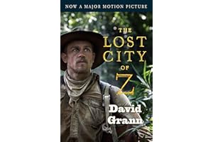 The Lost City of Z (Movie Tie-In): A Tale of Deadly Obsession in the �鶹��