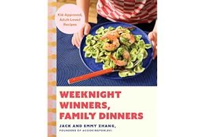 Weeknight Winners, Family Dinners: Kid-Approved, Adult-Loved Recipes (A Cookbook)