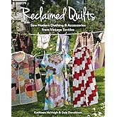 Reclaimed Quilts, Sew Modern Clothing & Accessories from Vintage Textiles