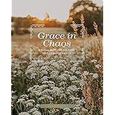 Grace in Chaos | Biblical Hope for the Hard Days of Motherhood