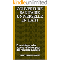 Couverture sanitaire universelle en Haïti: Ensemble vers des actions réfléchies pour des résultats durables (French… book cover Couverture sanitaire universelle en Haïti: Ensemble vers des actions réfléchies pour des résultats durables (French… book cover
