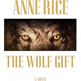 The Wolf Gift: A novel (The Wolf Gift Chronicles)