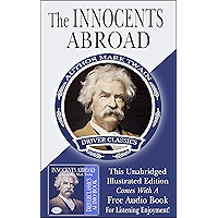 THE INNOCENTS ABROAD (Illustrated Edition): The Great Pleasure Excursion through Europe and the Holy Land, With Audio… book cover