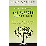 Daily Inspiration for the Purpose Driven Life: Scriptures and Reflections from the 40 Days of Purpose