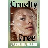 Cruelty Free: A Novel ― A Twisted Horror Debut about a Disgraced Movie Star's Revenge