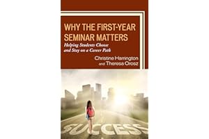 Why the First-Year Seminar Matters: Helping Students Choose and Stay on a Career Path