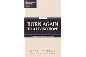 Born Again to a Living Hope: A Messianic Commentary on 1 Peter (The Messianic Jewish Application Commentary Series)