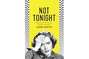 Not Tonight: Migraine and the Politics of Gender and Health