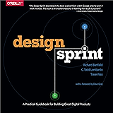 Design Sprint: A Practical Guidebook for Building Great Digital Products