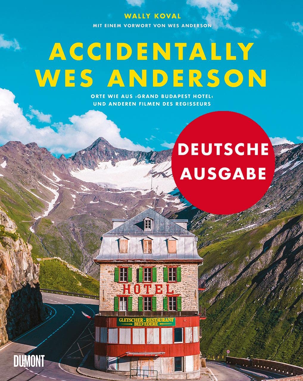 Accidentally Wes Anderson (Deutsche Ausgabe): Orte wie aus »Grand Budapest Hotel« und anderen Filmen des Regisseurs