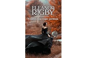 Cuando una mujer perdona: Un hombre sin memoria, una mujer cargada de rencor y su segunda oportunidad (Orgullo de las Highlan