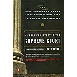 A People's History of the Supreme Court: The Men and Women Whose Cases and Decisions Have Shaped Our Constitution: Revised Ed