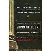 A People's History of the Supreme Court: The Men and Women Whose Cases and Decisions Have Shaped Our Constitution: Revised Ed