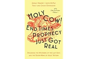 Holy Cow! End Times Prophecy Just Got Real: Decoding the Mysteries of the Last Days and the Good News of Jesus' Return