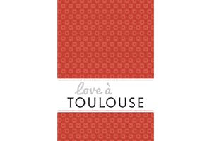 Love à Toulouse: Un guide « feel good » (Love in the City) (French Edition)