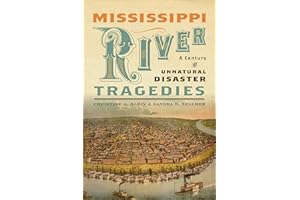 Mississippi River Tragedies: A Century of Unnatural Disaster (Religion, Race, and Ethnicity Book 19)